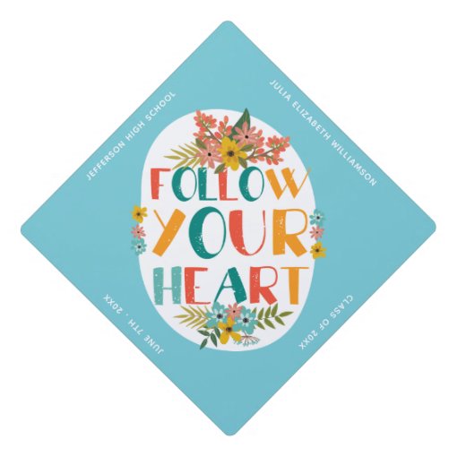 Floral Graduation Flower Your Heart Quote Custom Graduation Cap Topper
