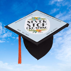 Floral Graduation Never Stop Dreaming Quote Custom Cap Topper