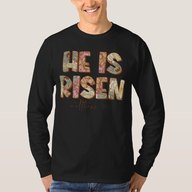 Floral He Is Risen Matthew 28 6 Flowers Christian  T-Shirt (Front)