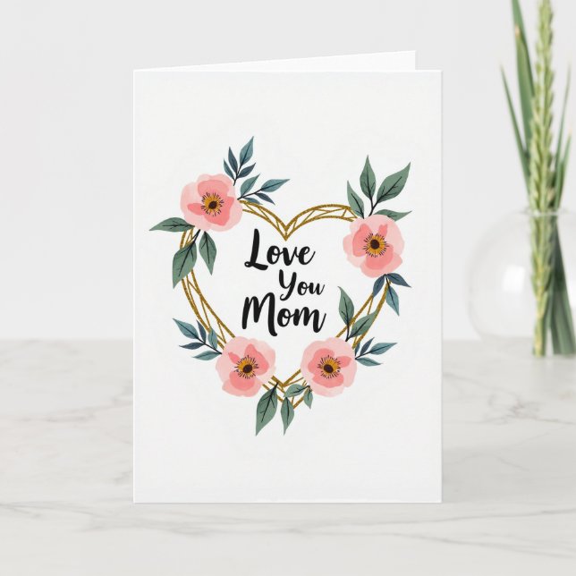 Floral Heart Love You Mom Card (Front)