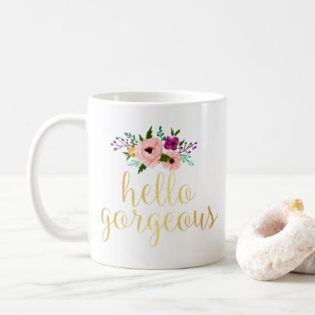 Floral Hello Gorgeous Mug by ShineLines at Zazzle
