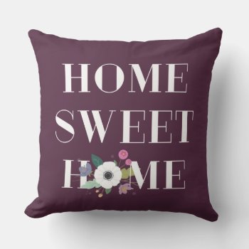 Floral Home Sweet Home Pillow - Plum by AmberBarkley at Zazzle