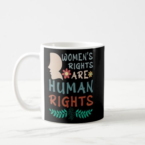 Floral Human Rights Feminist Feminism Rights Women Coffee Mug