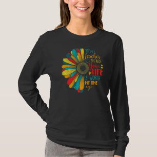 Floral I Became A Teacher Because Your Life Is Wor T-Shirt