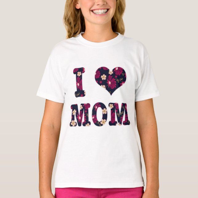Floral I Love Mom  T-Shirt (Front)