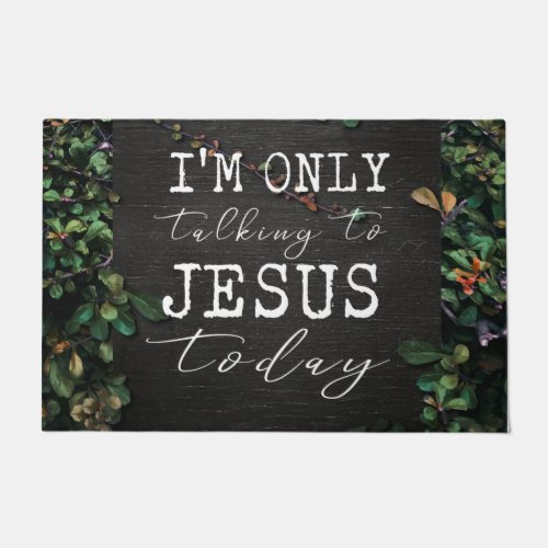 Floral Im Only Talking to Jesus Today Doormat