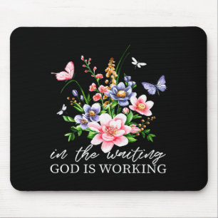 Floral In The Waiting God Is Working Faith Jesus C Mouse Pad