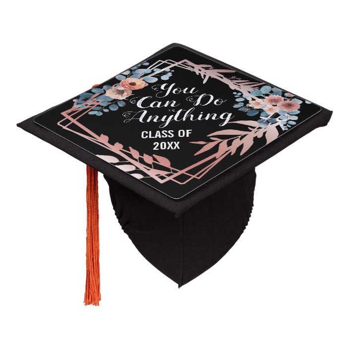 Floral Inspirational You Can Do Anything Graduation Cap Topper | Zazzle.com