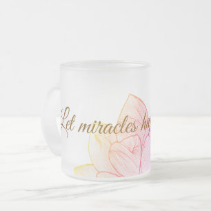 Floral "Let Miracles Happen To You" Frosted Glass Coffee Mug