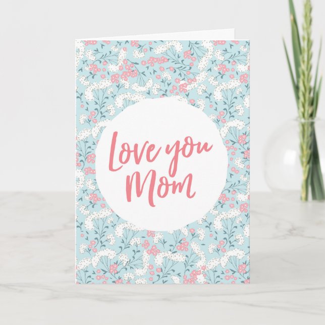 Floral 'love you mom' Mother's Day Card (Front)
