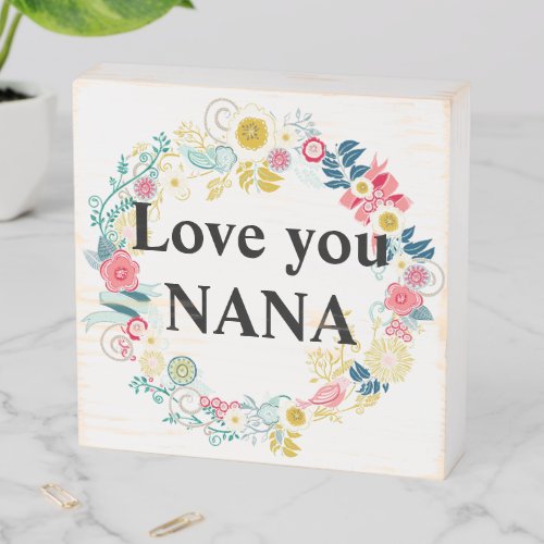 Floral Love You Nana Wooden Box Sign