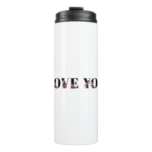 Floral love you word typography design element thermal tumbler