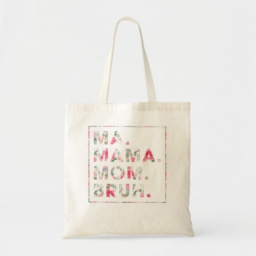 Floral Ma Mama Mom Bruh Mother Mommy Tote Bag