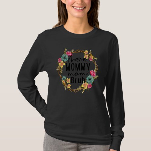 Floral Mama Mommy Mom Bruh  Mom Mothers Day T_Shirt