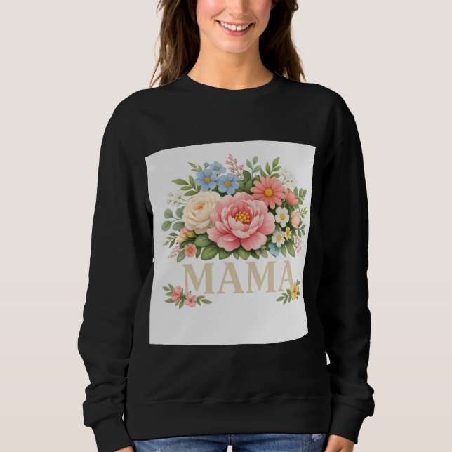 Floral Mama T-shirt  Sweatshirt (Front)