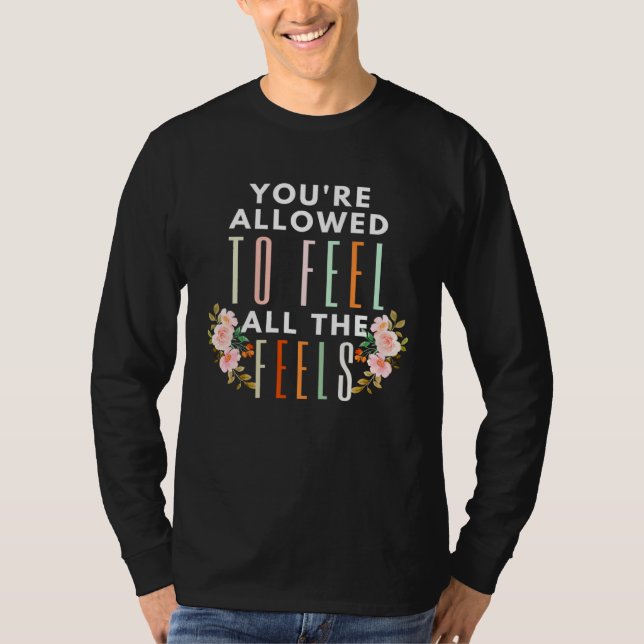 Floral Mental Health Support Quote You re Allowed  T-Shirt (Front)