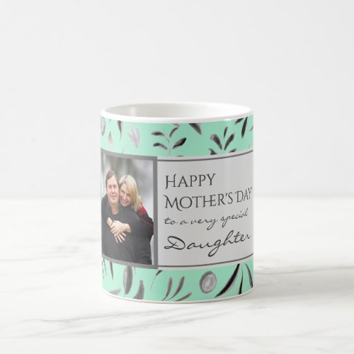 Floral MINT Happy Mothers Day DAUGHTER Photo Coffee Mug