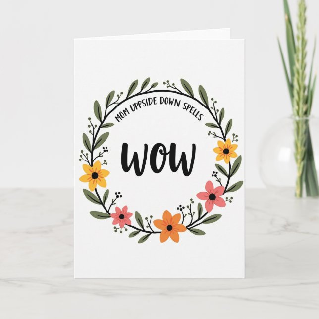 Floral Mom Upside Down Wow Card (Front)