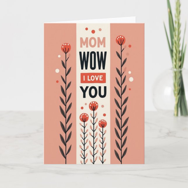 Floral Mom Wow Love You Card (Front)