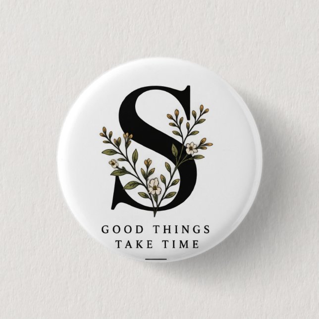 Floral Monogram S Coaster - Good Things Take Time  Button (Front)