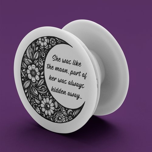 Floral Moon With A Quote Fantasy Black And White PopSocket