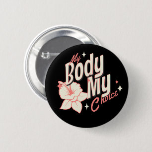 Floral My Body My Choice Women's Rights Typography Button