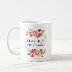 Floral Nevertheless She Persisted Coffee Mug