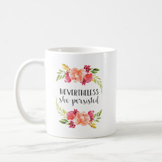 Floral Nevertheless She Persisted Coffee Mug