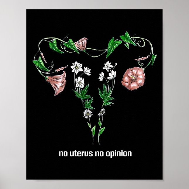 Floral No Uterus No Opinion Women's Rights Poster (Front)
