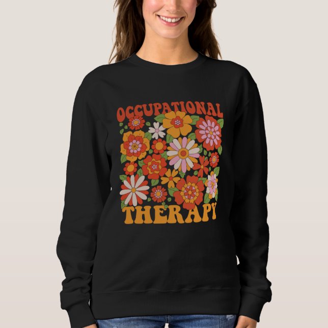 Floral Occupational Therapy  OT Therapist Assistan Sweatshirt (Front)