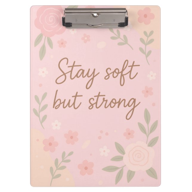 Floral Pink Inspirational Quote – Stay Soft Clipboard (Front)