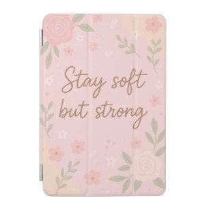 Floral Pink Inspirational Quote – Stay Soft iPad Mini Cover