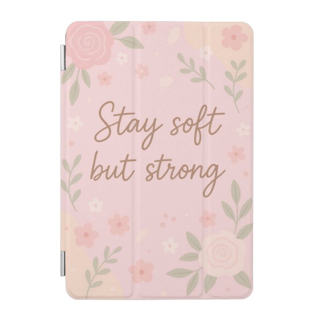 Floral Pink Inspirational Quote – Stay Soft iPad Mini Cover (Front)