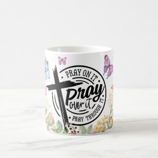 Floral Pray On It Over It Through It Coffee Mug
