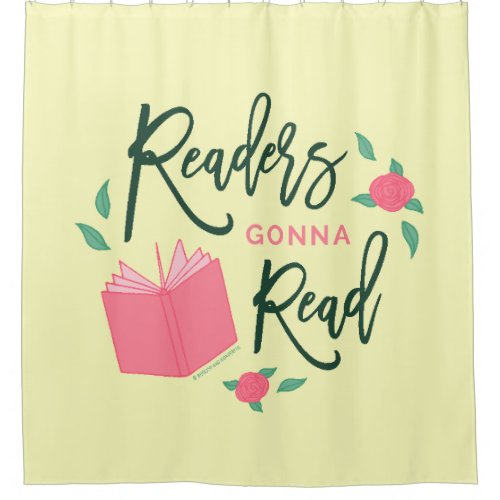Floral Readers Gonna Read Bookish Shower Curtain