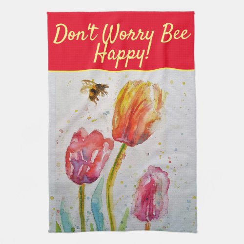 Floral Red Pink Tulip Dont Worry Bee Happy Tea Kitchen Towel