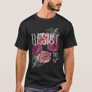 Floral Resist Not My President 86 47 Anti-trump  T-Shirt