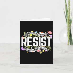 Floral Resist Not My President Anti Card