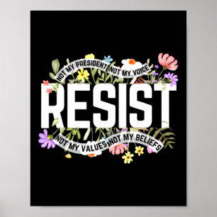 Floral Resist Not My President Anti Poster