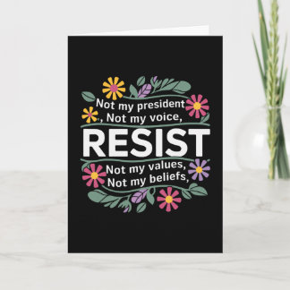 Floral Resist Not My President Anti-trump 1  Card