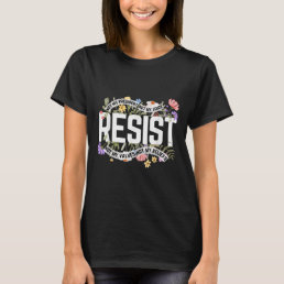 Floral Resist Not My President Anti-trump  T-Shirt