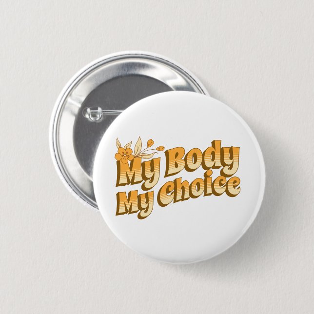 Floral Retro My Body My Choice Women's Rights Button (Front & Back)