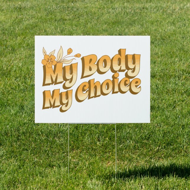 Floral Retro My Body My Choice Women's Rights Sign (Insitu)