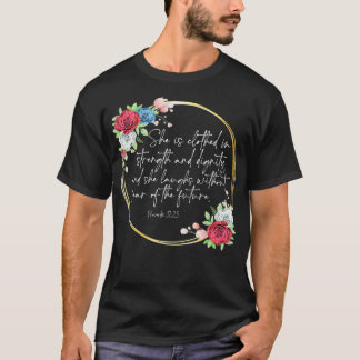 Floral She Is Clothed In Strength And Dignity, Chr T-Shirt