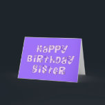 Floral Sister Birthday Greeting Card<br><div class="desc">This purple floral sister birthday greeting card has the birthday message "My dear sister,  I hope your birthday is blessed with love,  laughter,  and hugs."  The front cover on the greeting card is purple with daisy flowers decorating the letters of happy birthday sister.</div>