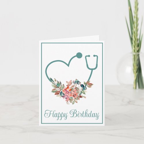 Floral Stethoscope Heart Nurse Doctor Birthday Card