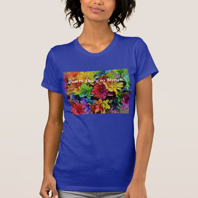 Floral T-Shirt (Lapis) Always Dare to Dream (Front)