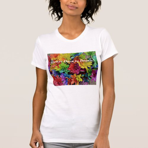 Floral T_Shirt White Always Dare to Dream