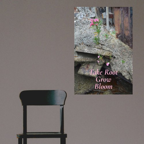 Floral Take Root Grow Bloom Photographic Poster