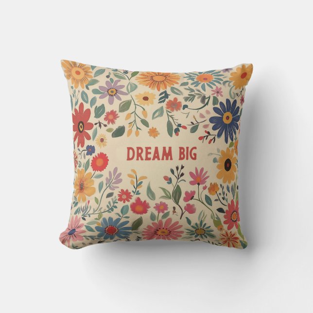 Floral Throw Pillow - Dream Big Quote Pillow (Front)